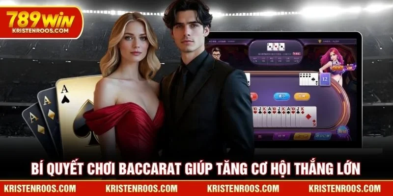 Bí quyết chơi Baccarat giúp tăng cơ hội thắng lớn