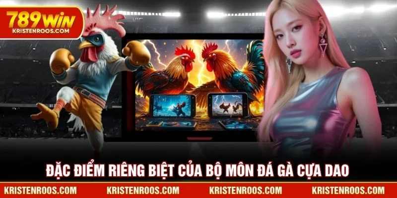 Đặc điểm riêng biệt của bộ môn đá gà cựa dao