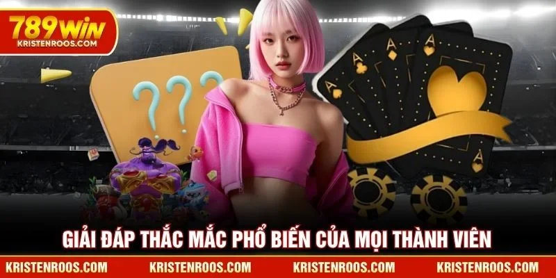 Giải đáp thắc mắc phổ biến của mọi thành viên