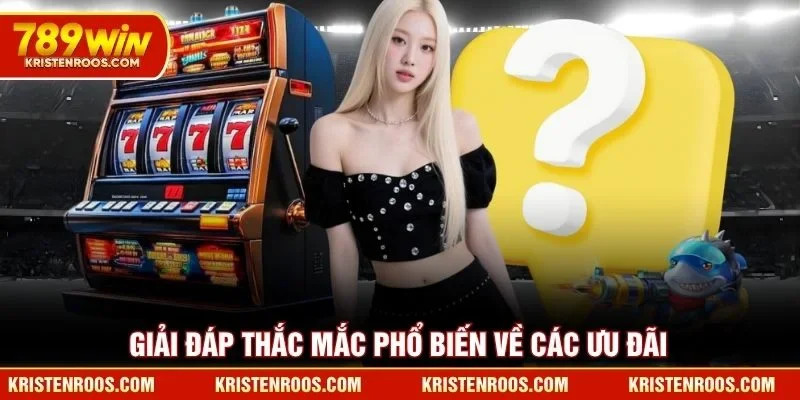 Giải đáp thắc mắc phổ biến về các ưu đãi