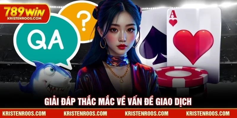 Giải đáp thắc mắc về vấn đề giao dịch