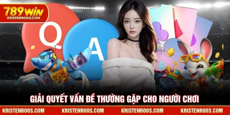 Giải quyết vấn đề thường gặp cho người chơi