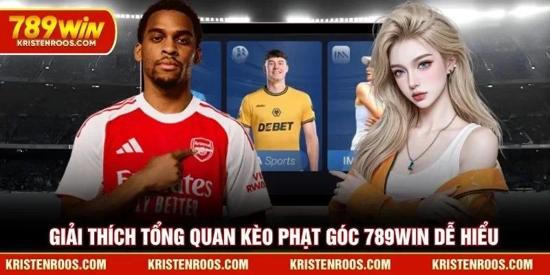 Giải thích tổng quan kèo phạt góc 789WIN dễ hiểu