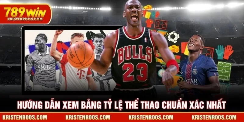 Hướng dẫn xem bảng tỷ lệ thể thao chuẩn xác nhất