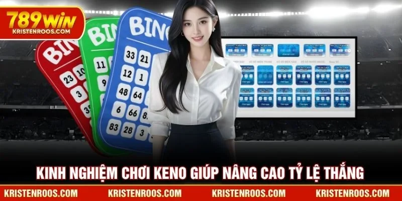 Kinh nghiệm chơi Keno giúp nâng cao tỷ lệ thắng