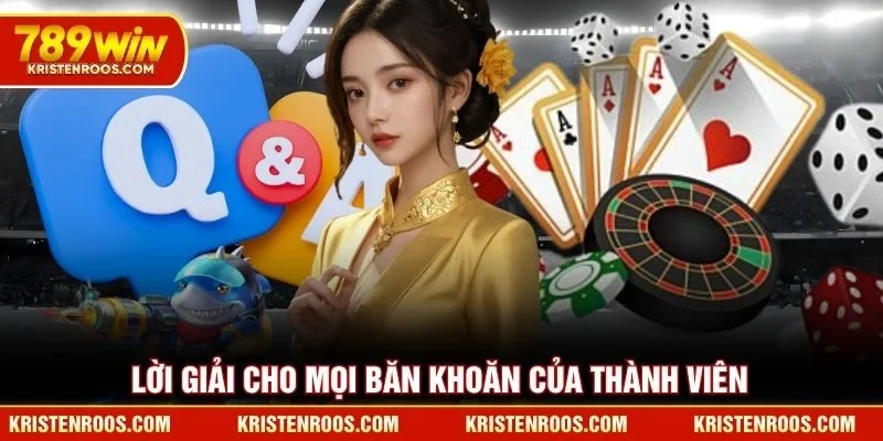 Lời giải cho mọi băn khoăn của thành viên