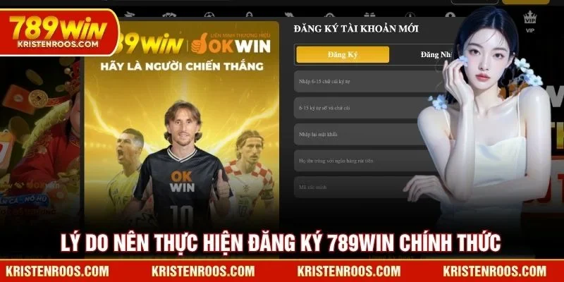 Lý do nên thực hiện đăng ký 789WIN chính thức