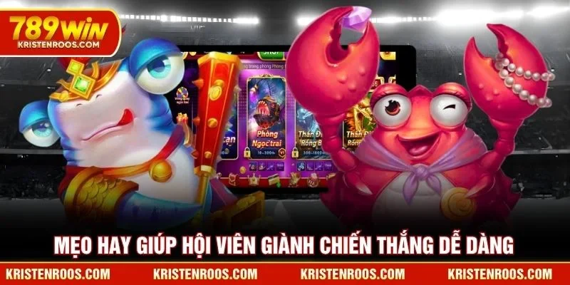 Mẹo hay giúp hội viên giành chiến thắng dễ dàng