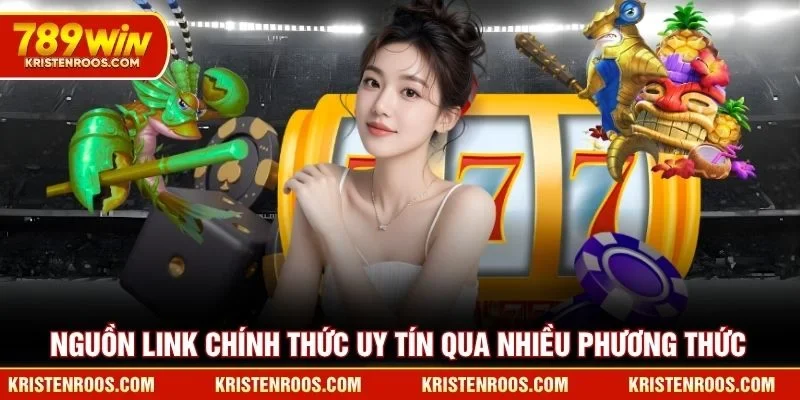 Nguồn link chính thức uy tín qua nhiều phương thức