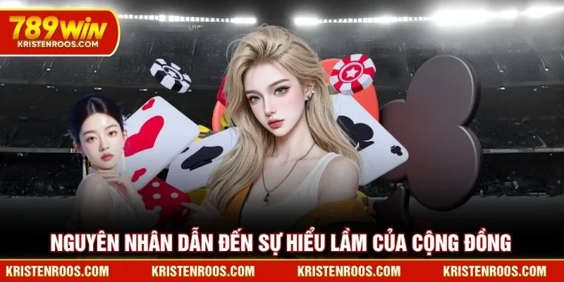 Nguyên nhân dẫn đến sự hiểu lầm của cộng đồng