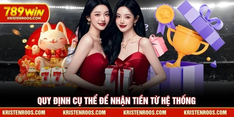 Quy định cụ thể để nhận tiền từ hệ thống