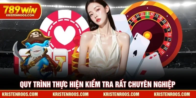 Quy trình thực hiện kiểm tra rất chuyên nghiệp
