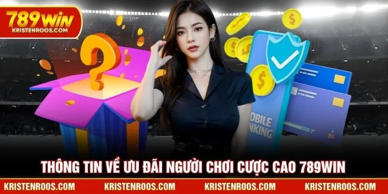 Thông tin về ưu đãi người chơi cược cao 789WIN