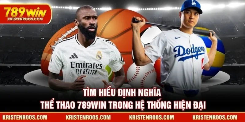 Tìm hiểu định nghĩa thể thao 789WIN trong hệ thống hiện đại